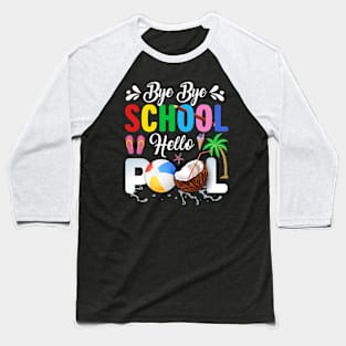 Bye Bye School Hello Pool, Funny Teacher Squad Vacation Baseball T-Shirt